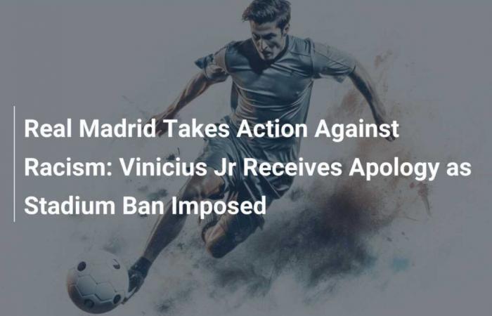 El Real Madrid toma medidas contra el racismo: Vinicius Jr recibe disculpas por la prohibición del estadio