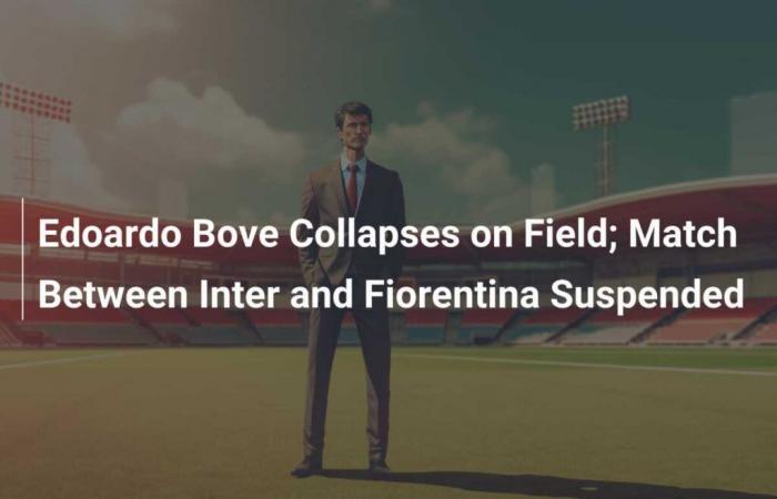 Edoardo Bove se desploma en el terreno de juego; Suspendido el partido entre Inter y Fiorentina