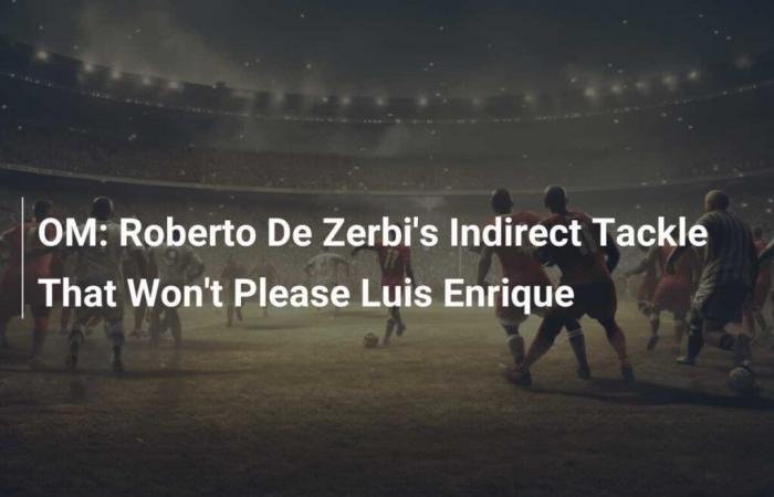 OM: La entrada indirecta de Roberto De Zerbi que no agradará a Luis Enrique