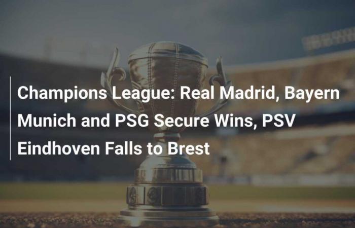 Liga de Campeones: Real Madrid, Bayern Munich y PSG aseguran victorias, PSV Eindhoven pierde ante Brest