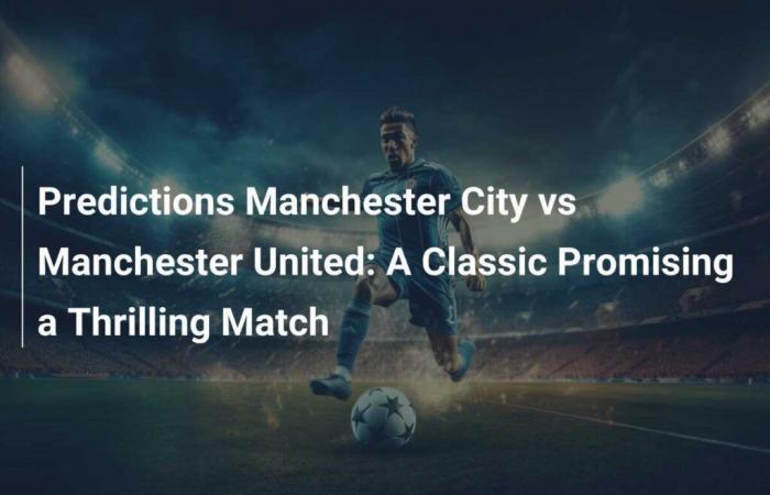 Predicciones Manchester City vs Manchester United: un clásico que promete un partido emocionante