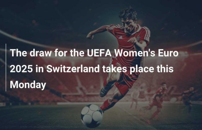 Este lunes se celebra el sorteo de la Eurocopa Femenina de la UEFA 2025 en Suiza