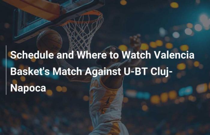 Horario y dónde ver el partido del Valencia Basket contra el U-BT Cluj-Napoca