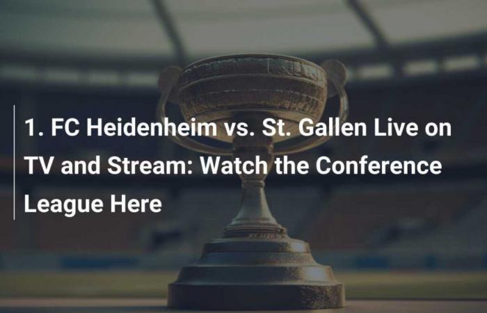 1. FC Heidenheim vs St. Gallen: mira el partido de la Conference League en vivo por TV y streaming