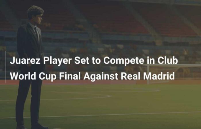 El jugador de Juárez competirá en la final del Mundial de Clubes contra el Real Madrid