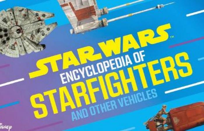 [Guide] Enciclopedia de cazas estelares y otros vehículos de Star Wars • Guías actualizadas y hermosas libros • Universo de Star Wars