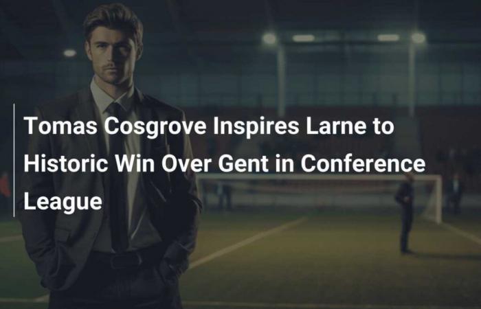 Tomas Cosgrove inspira a Larne a una victoria histórica sobre Gent en la Conference League