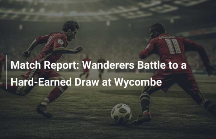 Informe del partido: Los Wanderers luchan por un merecido empate en Wycombe