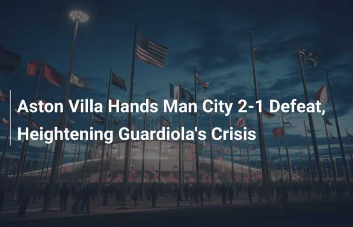 Aston Villa inflige una derrota por 2-1 al Manchester City, acentuando la crisis de Guardiola