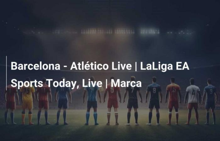 FC Barcelona – Atlético de Madrid en directo | LaLiga EA Sports hoy, en directo | Marca