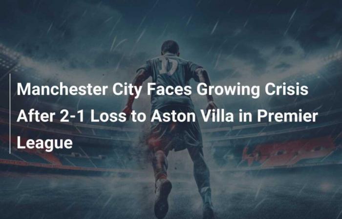 La crisis del Manchester City se agrava tras la derrota 2-1 ante el Aston Villa en la Premier League