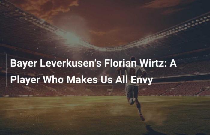 Florian Wirtz del Bayer Leverkusen: un jugador que nos da toda la envidia