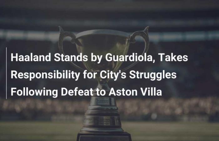 Haaland respalda a Guardiola y asume la responsabilidad de los problemas del City tras la derrota del Aston Villa