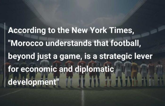 Según el New York Times, “Marruecos entiende que el fútbol, ​​más allá de ser un simple juego, es una palanca estratégica para el desarrollo económico y diplomático”.