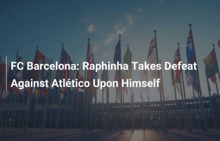 FC Barcelona: Raphinha asume sobre sí la derrota ante el Atlético