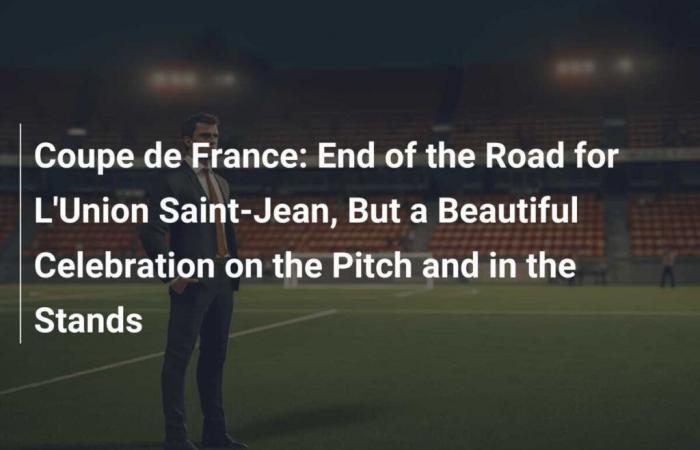 Copa de Francia: el final del camino para el Union Saint-Jean, pero una hermosa celebración en el campo y en las gradas