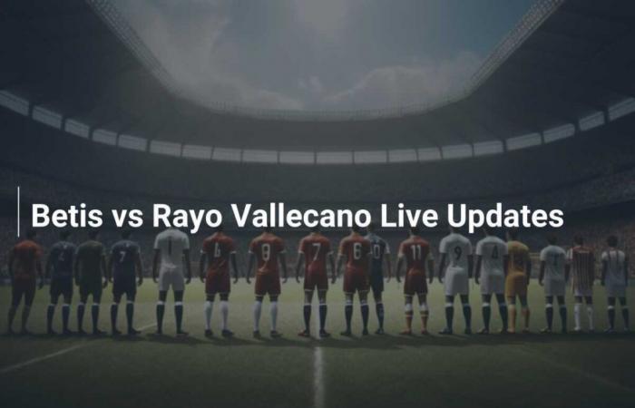 Actualizaciones en vivo: Betis vs Rayo Vallecano