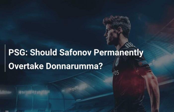 PSG: ¿Safonov debería superar definitivamente a Donnarumma?