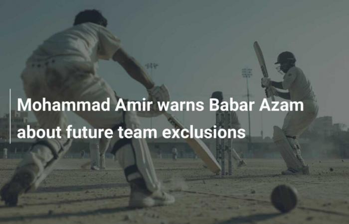 Mohammad Amir advierte a Babar Azam sobre futuras exclusiones del equipo