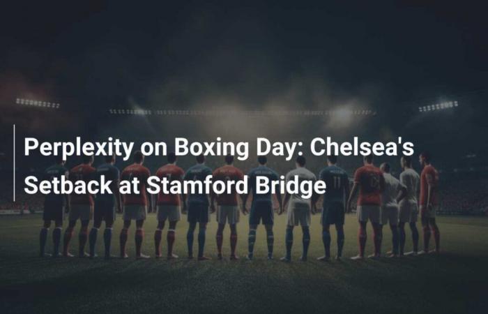 Perplejidad en el Boxing Day: el revés del Chelsea en Stamford Bridge