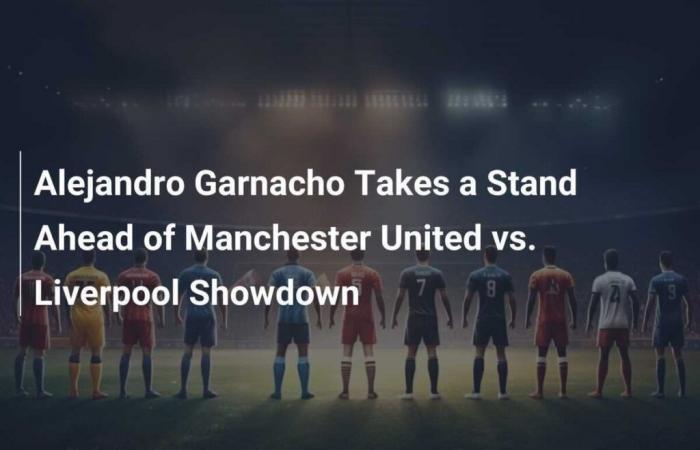 Alejandro Garnacho toma posición de cara al choque Manchester United-Liverpool