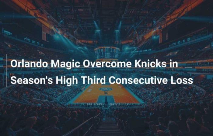 Orlando Magic venció a Knicks por tercera derrota consecutiva de la temporada