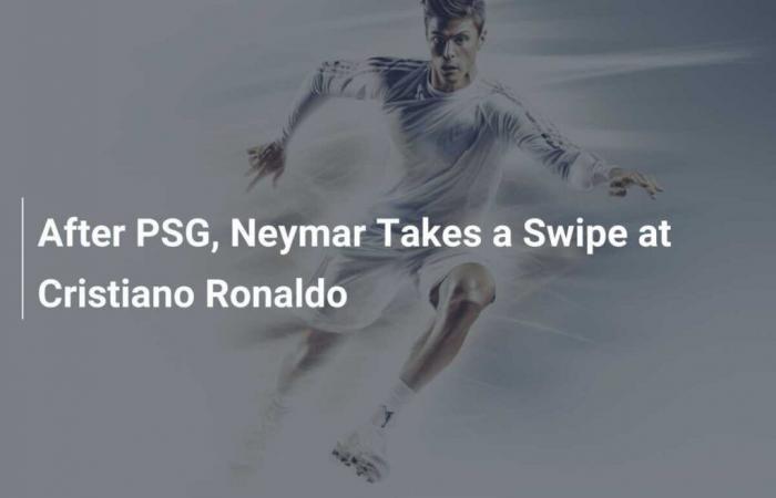 Después del PSG, Neymar ataca a Cristiano Ronaldo