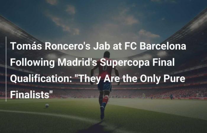 El jab de Tomás Roncero al FC Barcelona tras la clasificación del Madrid para la final de la Supercopa: “Son los únicos finalistas puros”