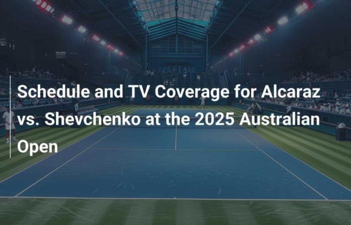 Calendario y cobertura televisiva del Alcaraz vs. Shevchenko en el Abierto de Australia 2025