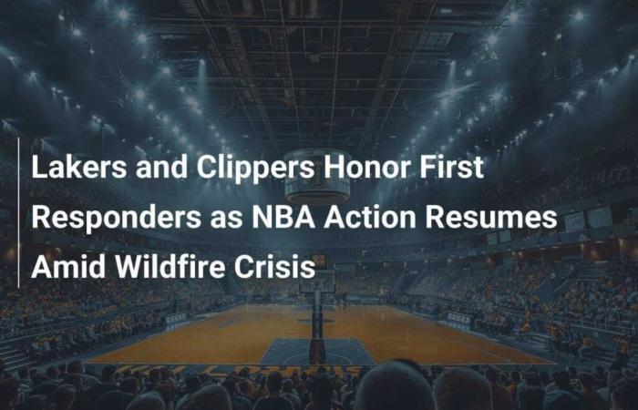 Lakers y Clippers rinden homenaje a los socorristas mientras se reanuda la acción de la NBA en medio de una crisis de incendios forestales