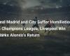 Real Madrid y City sufren humillaciones en la Champions, la victoria del Liverpool marca el regreso de Alonso