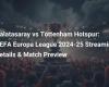 Galatasaray vs Tottenham Hotspur: detalles de la transmisión y vista previa del partido de la UEFA Europa League 2024-25