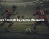 Football Pur, par Jaume Miserachs