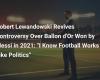 Robert Lewandowski reaviva la polémica por el Balón de Oro ganado por Messi en 2021: “Sé que el fútbol funciona como la política”