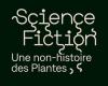 Exposición “Ciencia/Ficción – Una no historia de las plantas” en el MEP (París 4)