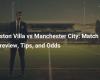 Aston Villa vs Manchester City: análisis del partido, consejos y probabilidades