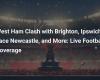 West Ham v Brighton, Ipswich se enfrenta a Newcastle y más: cobertura de fútbol en vivo